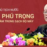 Tổng Bí Thư, Chủ Tịch Nước Nguyễn Phú Trọng và quyết tâm làm trong sạch bộ máy