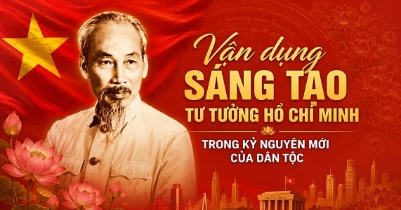 Vận dụng sáng tạo tư tưởng Hồ Chí Minh trong kỷ nguyên mới của dân tộc